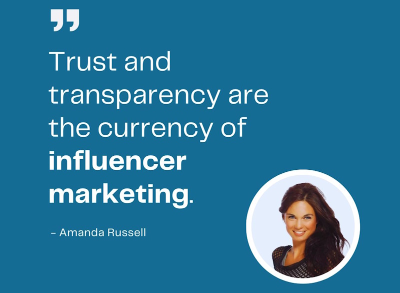 Trust and transparency are the currency of influencer marketing - Amanda Russell