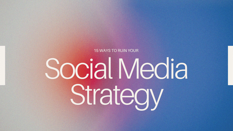 Ways to Ruin Your Social Media Strategy